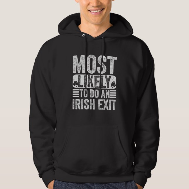 Most Likely To Do An Irish Exit     Hoodie (Front)