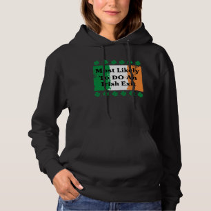 Most Likely To Do An Irish Exit Irish Flag Men s Hoodie