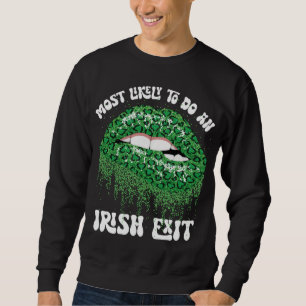 Most Likely To Do An Irish Exit Lips Sweatshirt