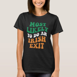 Most Likely To Do An Irish Exit Saying Groovy App T-Shirt