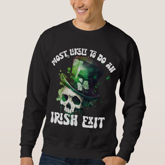 Most Likely To Do An Irish Exit Skull St Patrick Sweatshirt (Front)