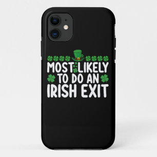 Most Likely To Do An Irish Exit St Patrick's Day iPhone 11 Case