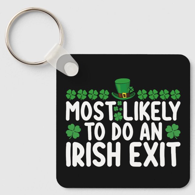 Most Likely To Do An Irish Exit St Patrick's Day Key Ring (Front)