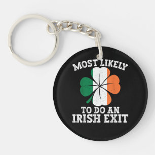 Most Likely To Do An Irish Exit St Patrick's Day Key Ring
