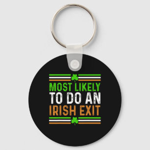 Most Likely To Do An Irish Exit St Patricks Day Me Key Ring