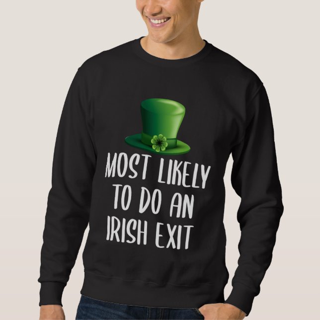 Most Likely To Do An Irish Exit Sweatshirt (Front)