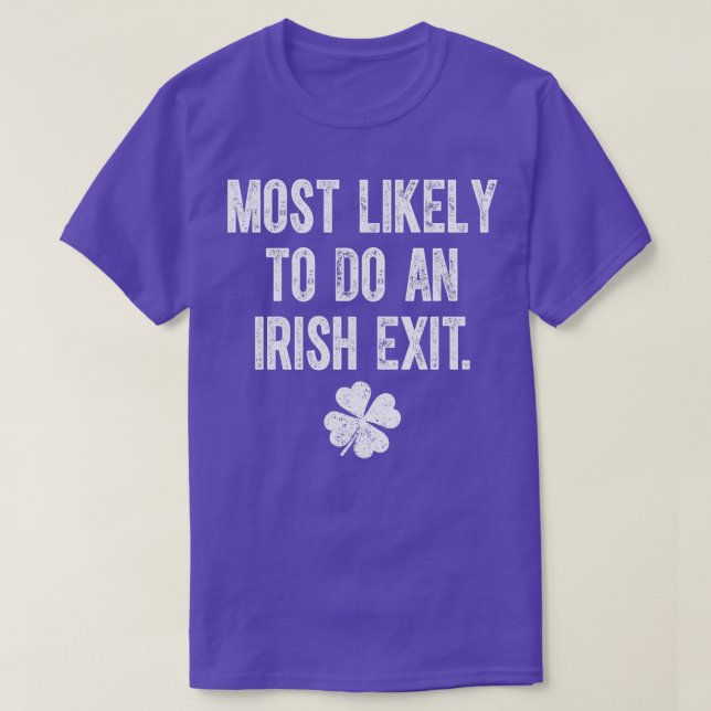 Most Likely To Do An Irish Exit T-Shirt (Design Front)