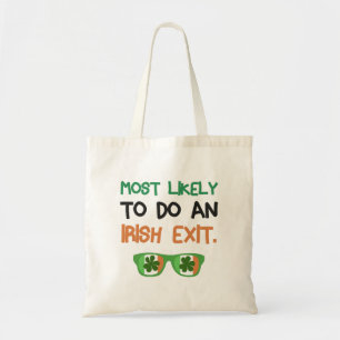 Most Likely To Do An Irish Exit Tote Bag