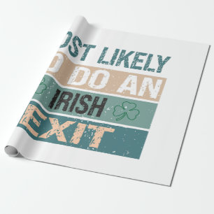 Most Likely To Do An Irish Exit Wrapping Paper