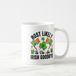 Most Likely To Do An Irish Good8 Coffee Mug