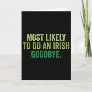 Most Likely To Do An Irish Goodbye 3 Card