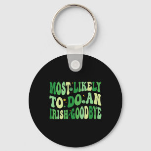 Most Likely To Do An Irish Goodbye 8 Key Ring
