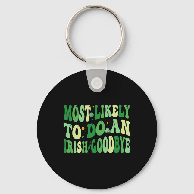 Most Likely To Do An Irish Goodbye 8  Key Ring (Front)