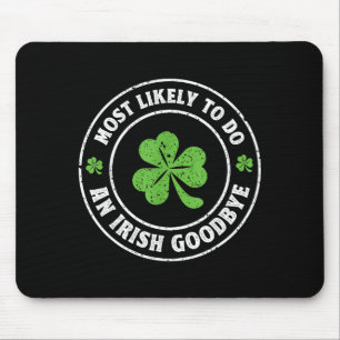 Most likely to do an irish goodbye funny shamrock mouse pad