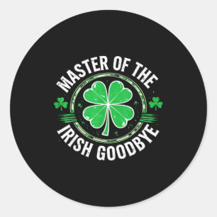 Most Likely To Do An Irish Goodbye Funny St. Patri Classic Round Sticker