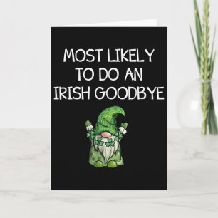 Most Likely To Do An Irish Goodbye Funny St Patric Card