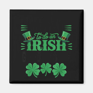 Most likely to do an irish goodbye funny st patric magnet