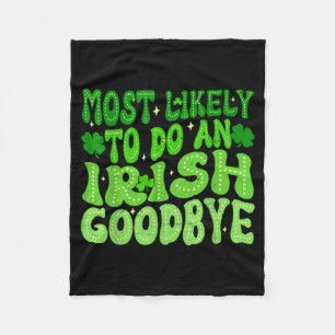 Most likely to do an irish goodbye groovy st fleece blanket