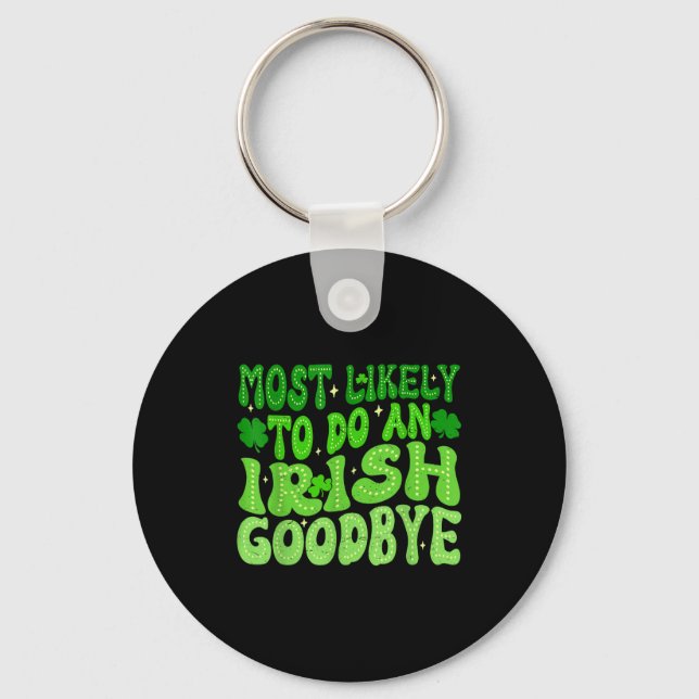 Most likely to do an irish goodbye groovy st key ring (Front)