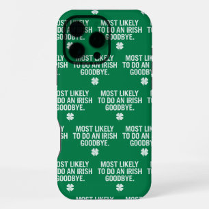 Most Likely To Do An Irish Goodbye iPhone 16 Pro Max Case