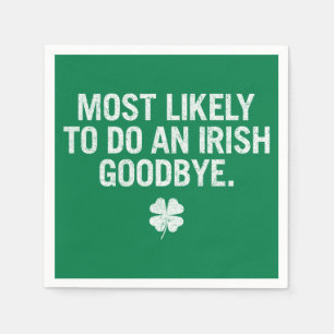 Most Likely To Do An Irish Goodbye Napkin