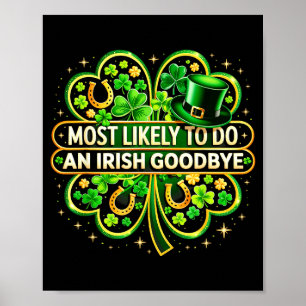 Most likely to do an irish goodbye shamrock st poster