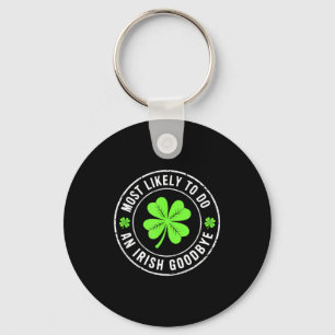 Most likely to do an irish goodbye st patrick  key ring