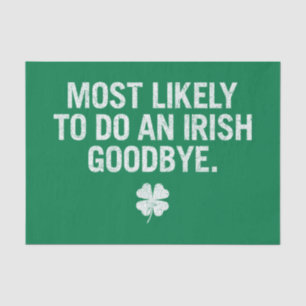 Most Likely To Do An Irish Goodbye Tissue Paper