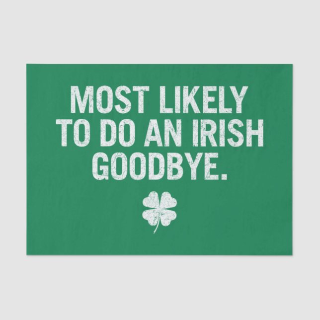 Most Likely To Do An Irish Goodbye Tissue Paper (Front)
