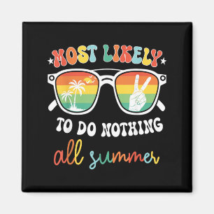Most Likely To Do Nothing All Summer End Of Year Magnet