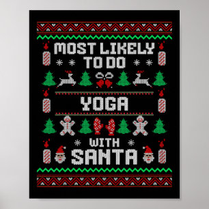 Most Likely To Do Yoga With Santa Xmas Ugly Sweate Poster