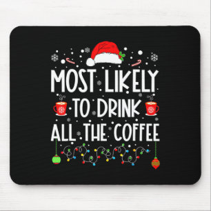 Most Likely To Drink All Coffee Funny Family Chris Mouse Pad