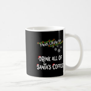 Most Likely To Drink All Of Santa’s Coffee Matchin Mug