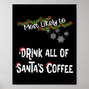 Most Likely To Drink All Of Santa’s Coffee Matchin Poster