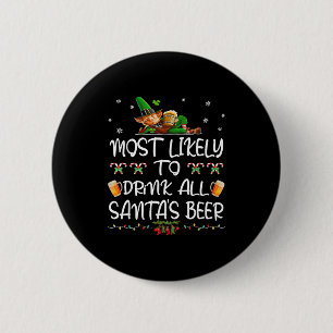 Most Likely To Drink All Santa’s Beer Christmas Dr 6 Cm Round Badge
