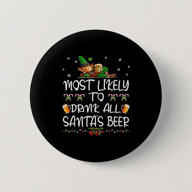 Most Likely To Drink All Santa’s Beer Christmas Dr 6 Cm Round Badge (Front)