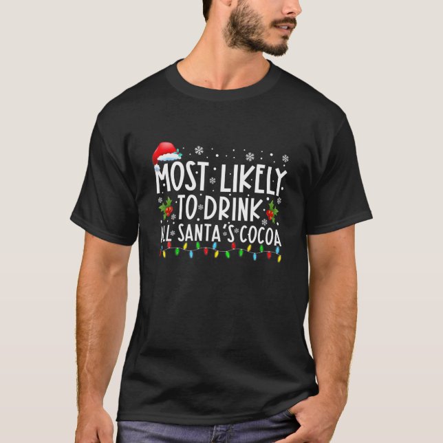 Most Likely To Drink All Santa's Cocoa Drinking Ch T-Shirt (Front)