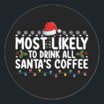 Most Likely To Drink All Santa's Coffee Christmas Classic Round Sticker<br><div class="desc">Most Likely To Drink All Santa's Coffee Christmas</div>