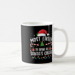 Most Likely To Drink All Santa's Coffee Christmas Coffee Mug