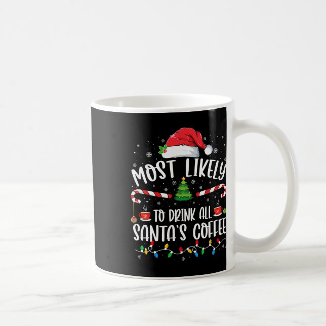 Most Likely To Drink All Santa's Coffee Christmas  Coffee Mug (Right)