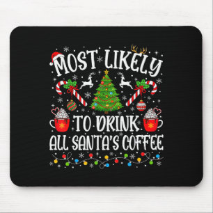 Most Likely To Drink All Santas Coffee Christmas M Mouse Pad