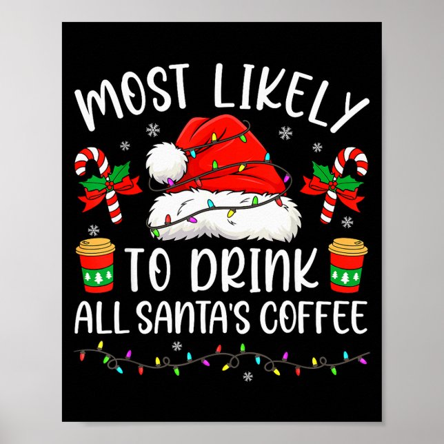 Most Likely To Drink All Santa's Coffee Christmas  Poster (Front)