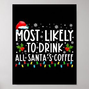 Most Likely To Drink All Santas Coffee Christmas  Poster