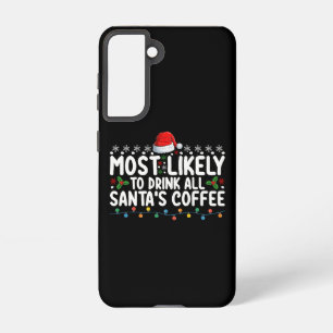 Most Likely To Drink All Santa's Coffee Christmas Samsung Galaxy Case