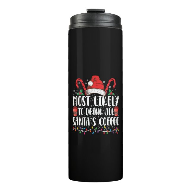 Most Likely To Drink All Santa's Coffee Christmas Thermal Tumbler (Front)