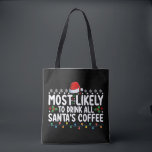 Most Likely To Drink All Santa's Coffee Christmas Tote Bag<br><div class="desc">Most Likely To Drink All Santa's Coffee Christmas</div>