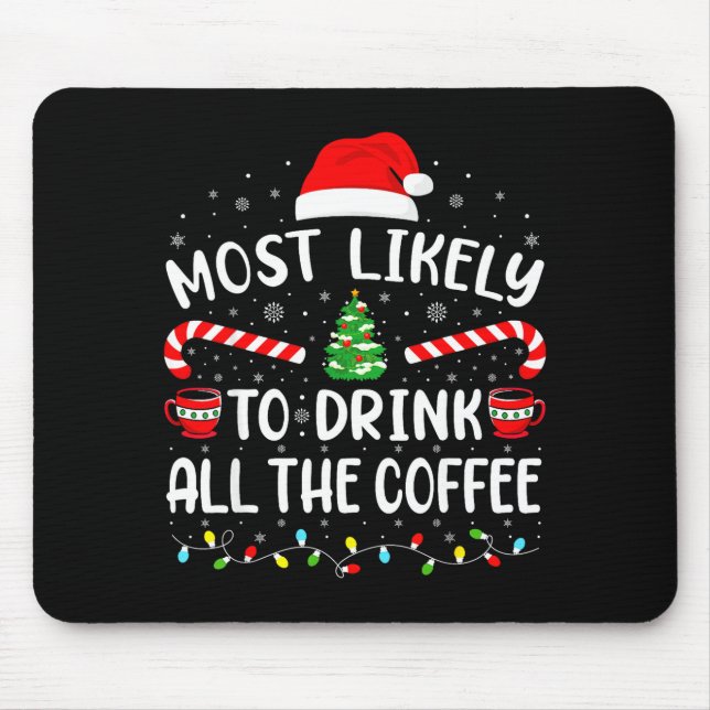 Most Likely To Drink All Santa's Coffee Family Mat Mouse Pad (Front)