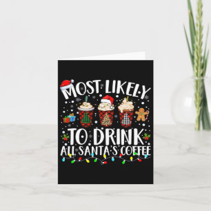 Most Likely To Drink All Santa's Coffee Matching C Card
