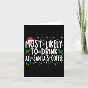 Most Likely To Drink All Santa's Coffee Matching C Card