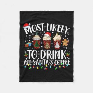 Most Likely To Drink All Santa's Coffee Matching C Fleece Blanket
